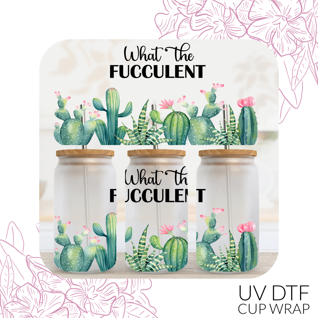 🌵 What the Fucculent – UV DTF Cup Wrap