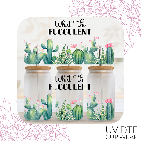 🌵 What the Fucculent – UV DTF Cup Wrap
